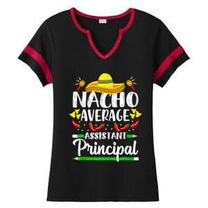 Nacho Average Assistant Principal Cinco De Mayo Teacher Ladies Halftime Notch Neck Tee