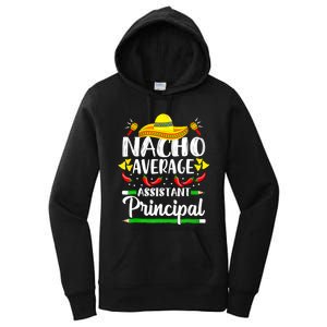 Nacho Average Assistant Principal Cinco De Mayo Teacher Women's Pullover Hoodie