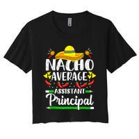 Nacho Average Assistant Principal Cinco De Mayo Teacher Women's Crop Top Tee