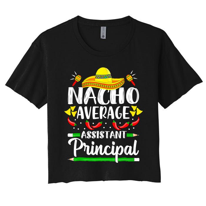 Nacho Average Assistant Principal Cinco De Mayo Teacher Women's Crop Top Tee