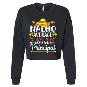 Nacho Average Assistant Principal Cinco De Mayo Teacher Cropped Pullover Crew