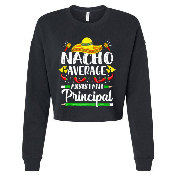 Nacho Average Assistant Principal Cinco De Mayo Teacher Cropped Pullover Crew