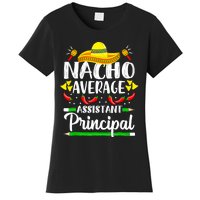 Nacho Average Assistant Principal Cinco De Mayo Teacher Women's T-Shirt