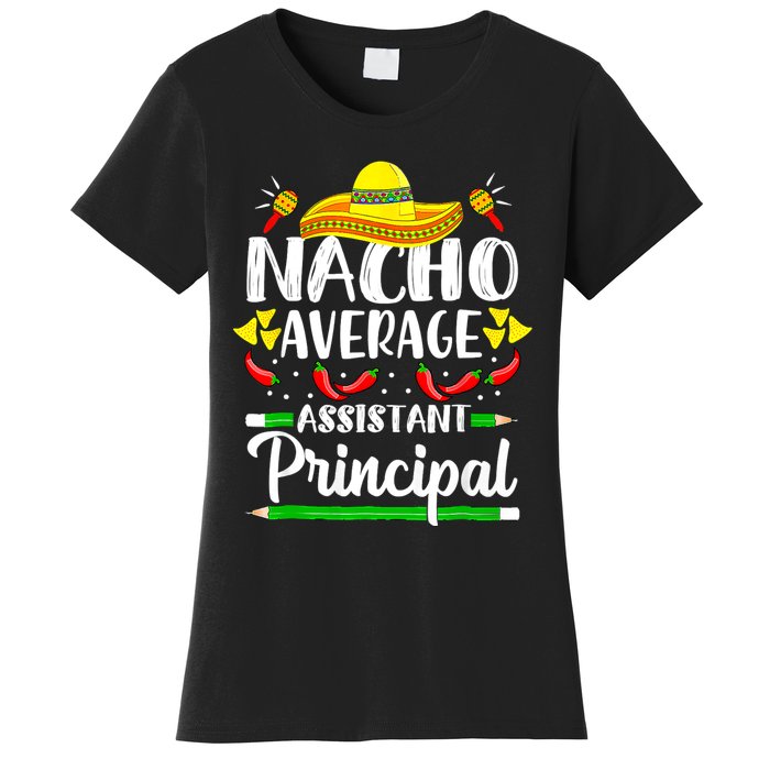 Nacho Average Assistant Principal Cinco De Mayo Teacher Women's T-Shirt