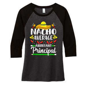 Nacho Average Assistant Principal Cinco De Mayo Teacher Women's Tri-Blend 3/4-Sleeve Raglan Shirt