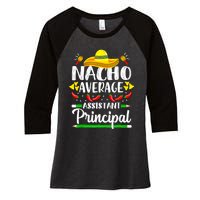 Nacho Average Assistant Principal Cinco De Mayo Teacher Women's Tri-Blend 3/4-Sleeve Raglan Shirt