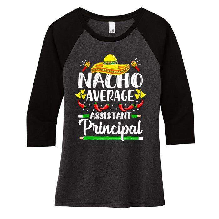 Nacho Average Assistant Principal Cinco De Mayo Teacher Women's Tri-Blend 3/4-Sleeve Raglan Shirt