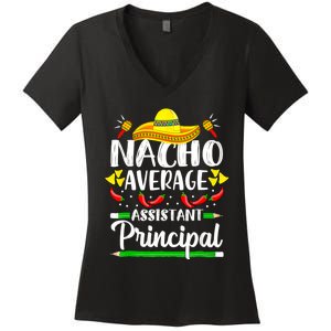 Nacho Average Assistant Principal Cinco De Mayo Teacher Women's V-Neck T-Shirt