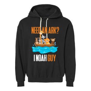 Need An Ark? I Noah Guy Pun Church Gift For Garment-Dyed Fleece Hoodie