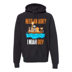 Need An Ark? I Noah Guy Pun Church Gift For Premium Hoodie