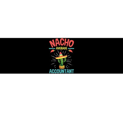 Nacho Average Accountant Accounting Bookkeeping Bookkeeper Bumper Sticker