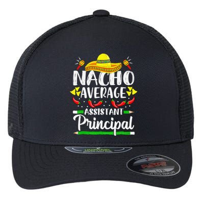 Nacho Average Assistant Principal Cinco De Mayo Teacher Flexfit Unipanel Trucker Cap