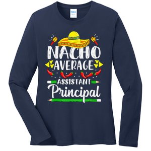 Nacho Average Assistant Principal Cinco De Mayo Teacher Ladies Long Sleeve Shirt