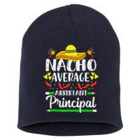 Nacho Average Assistant Principal Cinco De Mayo Teacher Short Acrylic Beanie