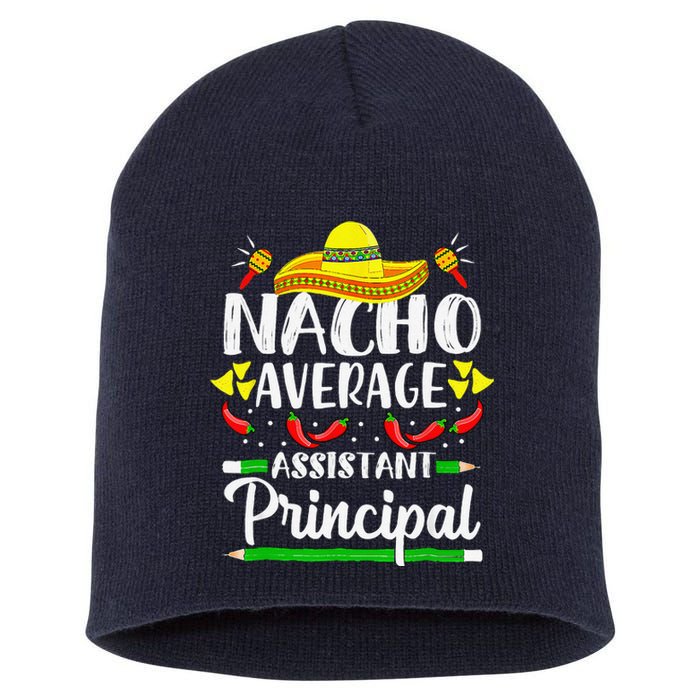 Nacho Average Assistant Principal Cinco De Mayo Teacher Short Acrylic Beanie