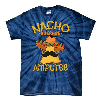 Nacho Average Amputee Mexican Amputation Cinco De Mayo Party Tie-Dye T-Shirt