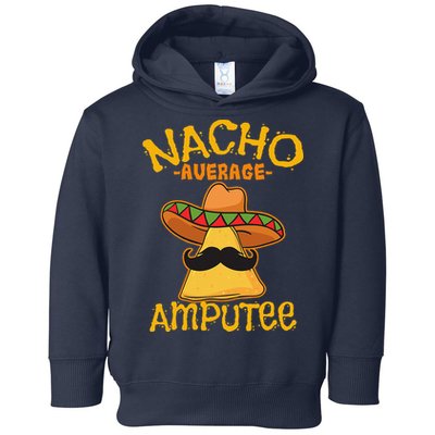 Nacho Average Amputee Mexican Amputation Cinco De Mayo Party Toddler Hoodie