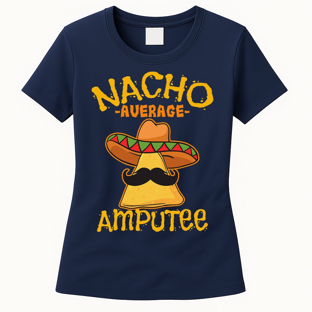 Nacho Average Amputee Mexican Amputation Cinco De Mayo Party Womens T-Shirt