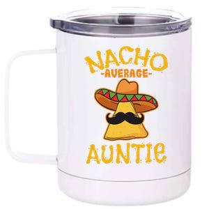 Nacho Average Auntie Mexican Cinco De Mayo Aunt Fiesta 12 oz Stainless Steel Tumbler Cup