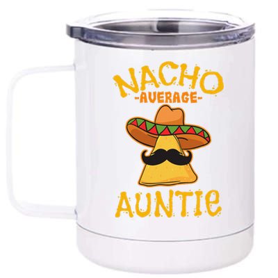 Nacho Average Auntie Mexican Cinco De Mayo Aunt Fiesta 12 oz Stainless Steel Tumbler Cup