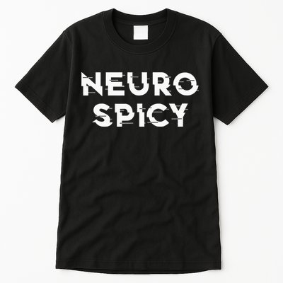 Neurospicy ADHD Autism Neurodiversity Neurodivergent Tall T-Shirt