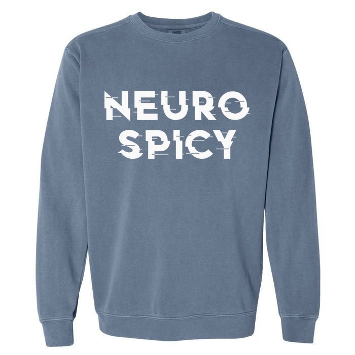 Neurospicy ADHD Autism Neurodiversity Neurodivergent Garment-Dyed Sweatshirt
