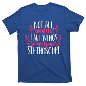 Not All Angels Have Wings Some Have Stethoscope Funny Nurse Funny Gift T-Shirt