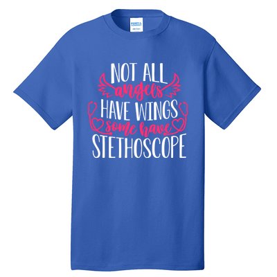 Not All Angels Have Wings Some Have Stethoscope Funny Nurse Funny Gift Tall T-Shirt