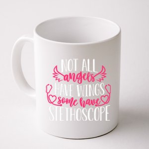 Not All Angels Have Wings Some Have Stethoscope Funny Nurse Funny Gift Coffee Mug