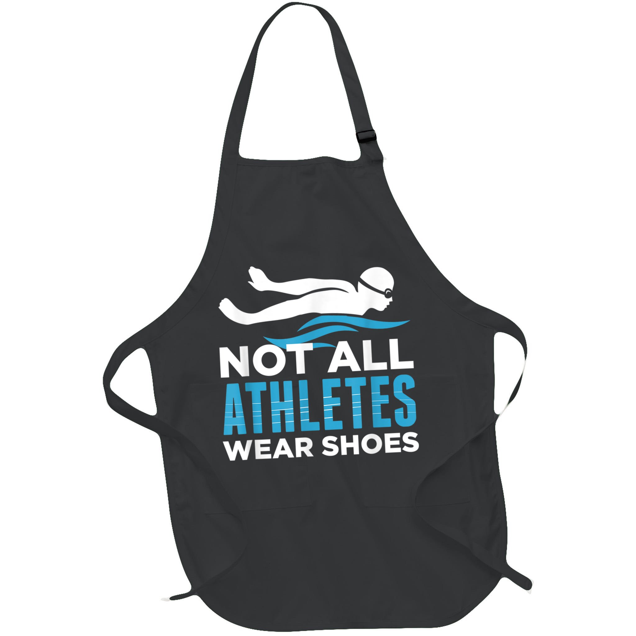 Not All Athletes Wear Shoes Funny Swimmers Idea Apron