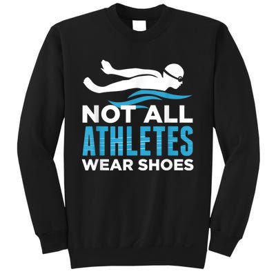 Not All Athletes Wear Shoes Funny Swimmers Idea Sweatshirt