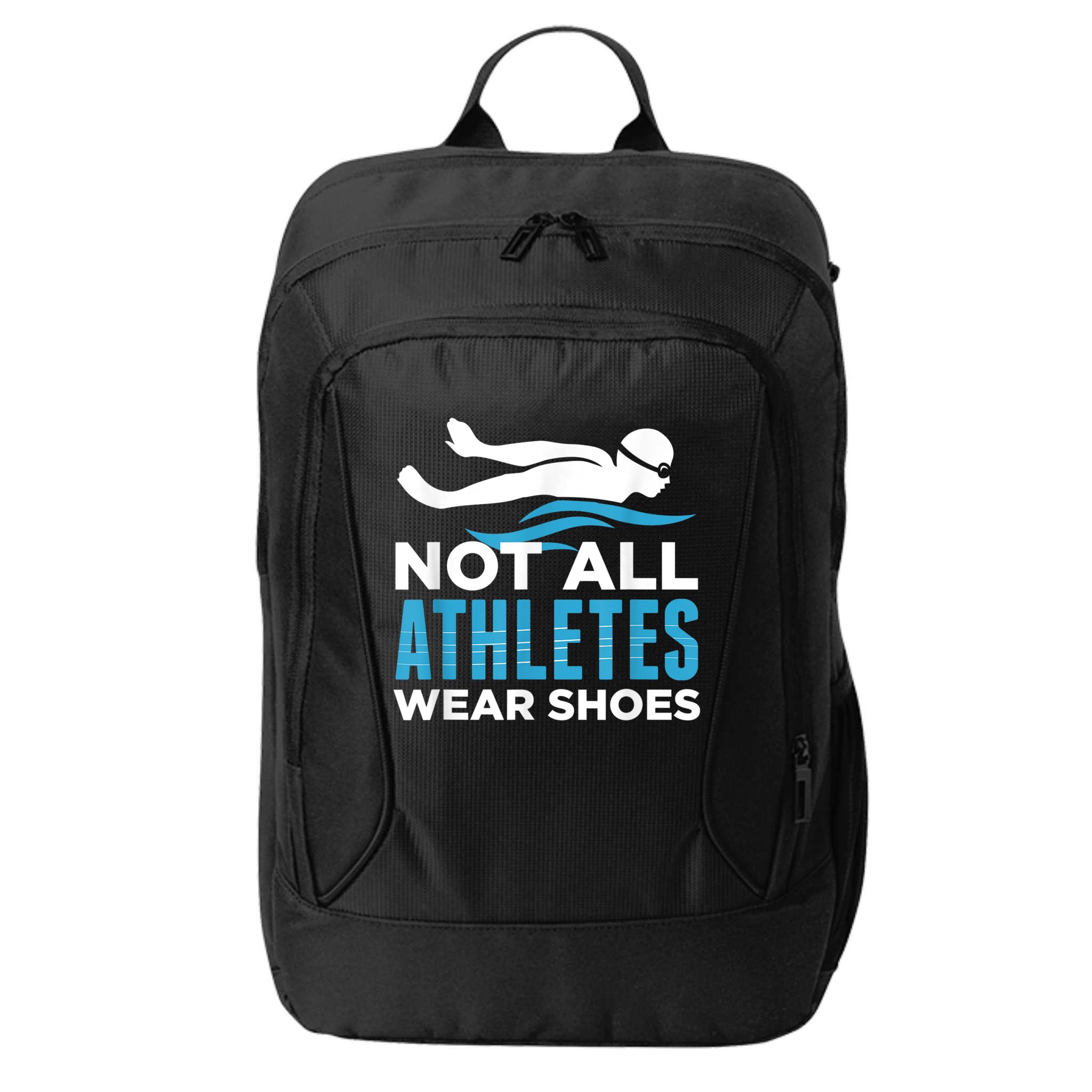 Not All Athletes Wear Shoes Funny Swimmers Idea City Backpack