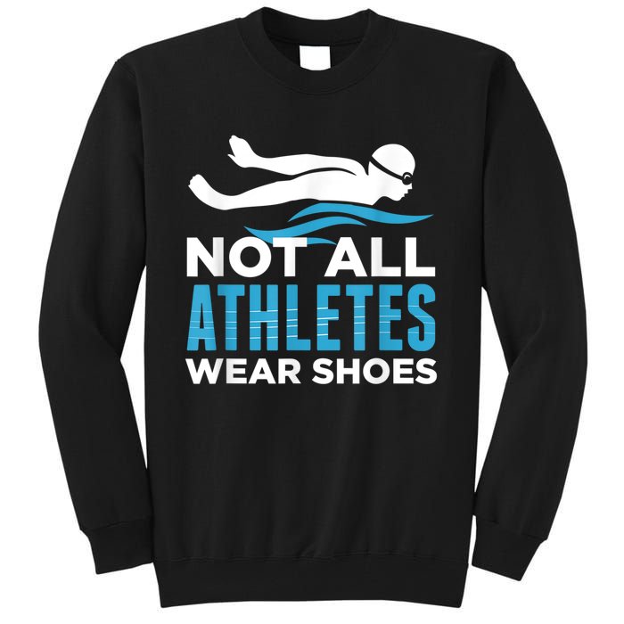 Not All Athletes Wear Shoes Funny Swimmers Idea Tall Sweatshirt