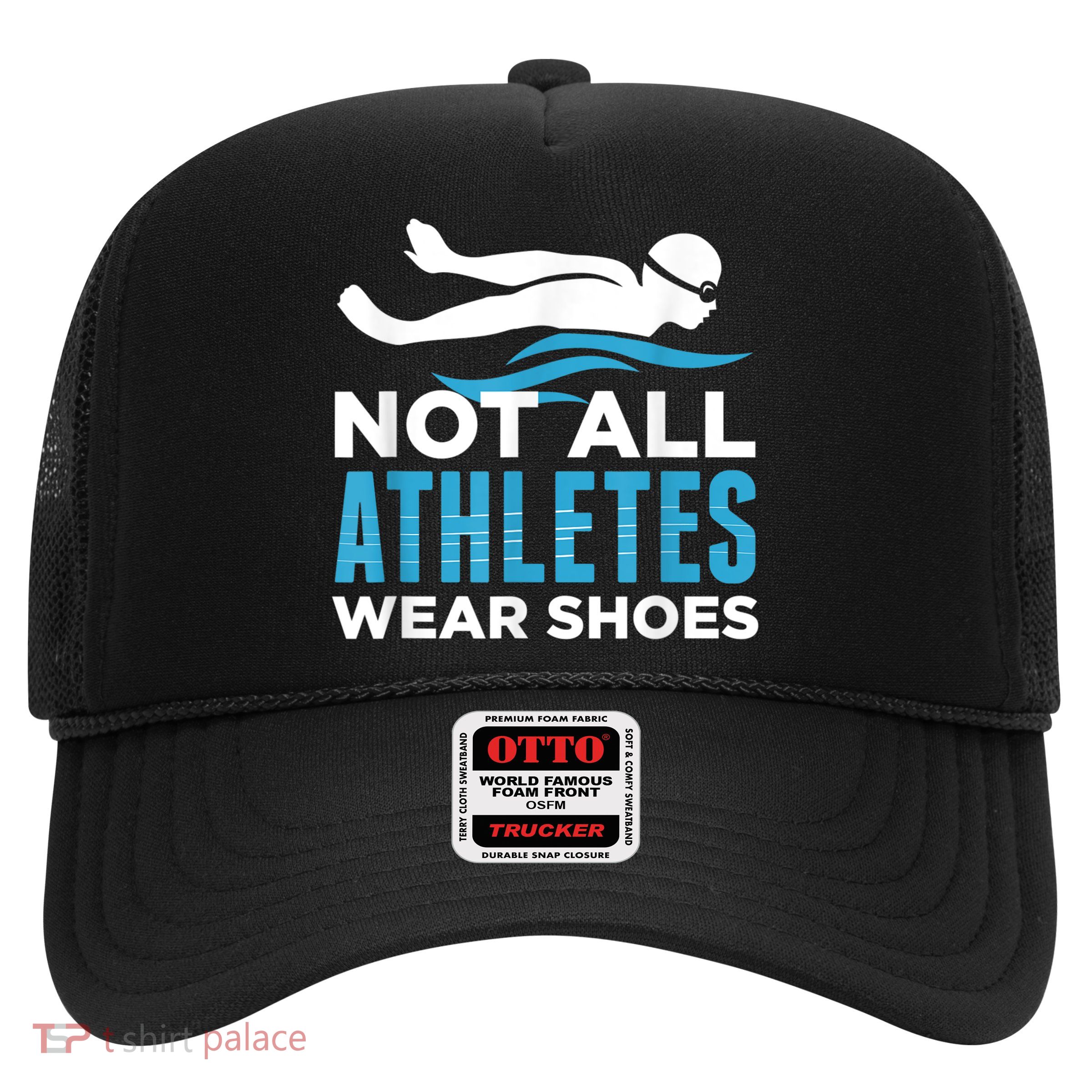 Not All Athletes Wear Shoes Funny Swimmers Idea Trucker Hat