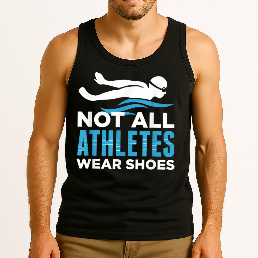 Not All Athletes Wear Shoes Funny Swimmers Idea Tank Top