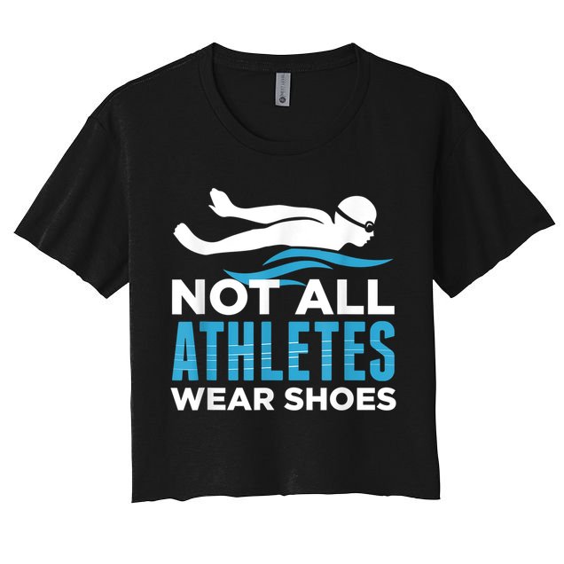 Not All Athletes Wear Shoes Funny Swimmers Idea Crop Top