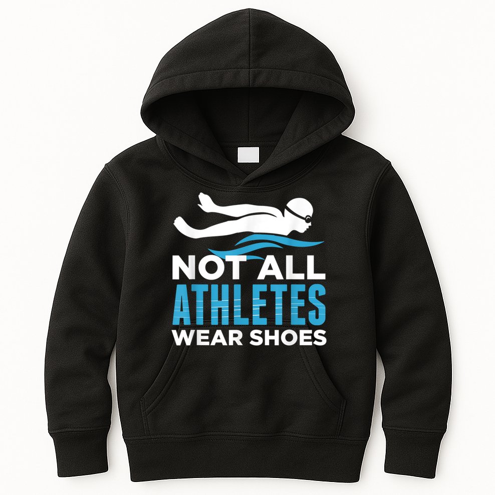 Not All Athletes Wear Shoes Funny Swimmers Idea Kids Hoodie