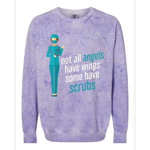 Not All Angels Have Wings Some Have Scrub Nurse Great Gift Colorblast Crewneck Sweatshirt