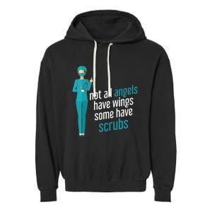 Not All Angels Have Wings Some Have Scrub Nurse Great Gift Garment-Dyed Fleece Hoodie