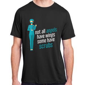 Not All Angels Have Wings Some Have Scrub Nurse Great Gift Adult ChromaSoft Performance T-Shirt