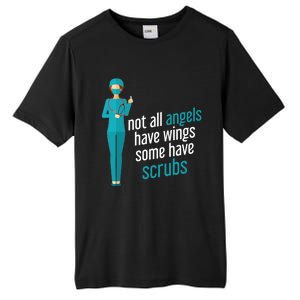 Not All Angels Have Wings Some Have Scrub Nurse Great Gift Tall Fusion ChromaSoft Performance T-Shirt