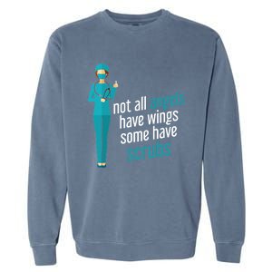 Not All Angels Have Wings Some Have Scrub Nurse Great Gift Garment-Dyed Sweatshirt