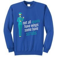 Not All Angels Have Wings Some Have Scrub Nurse Great Gift Sweatshirt