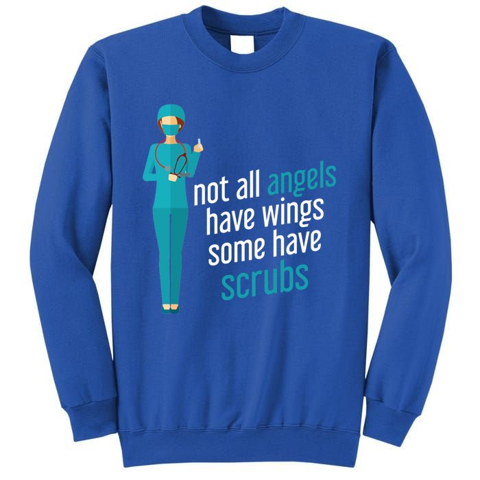 Not All Angels Have Wings Some Have Scrub Nurse Great Gift Sweatshirt