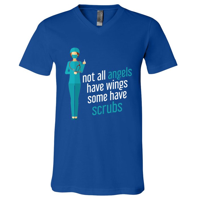 Not All Angels Have Wings Some Have Scrub Nurse Great Gift V-Neck T-Shirt