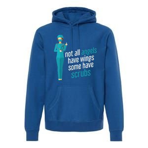 Not All Angels Have Wings Some Have Scrub Nurse Great Gift Premium Hoodie