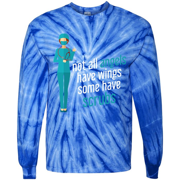 Not All Angels Have Wings Some Have Scrub Nurse Great Gift Tie-Dye Long Sleeve Shirt