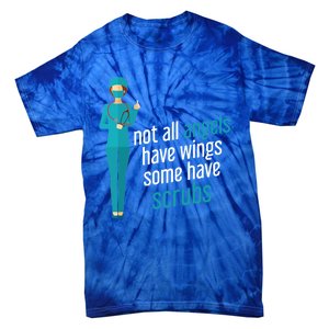 Not All Angels Have Wings Some Have Scrub Nurse Great Gift Tie-Dye T-Shirt