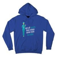 Not All Angels Have Wings Some Have Scrub Nurse Great Gift Tall Hoodie