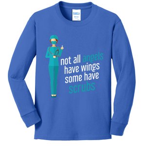 Not All Angels Have Wings Some Have Scrub Nurse Great Gift Kids Long Sleeve Shirt